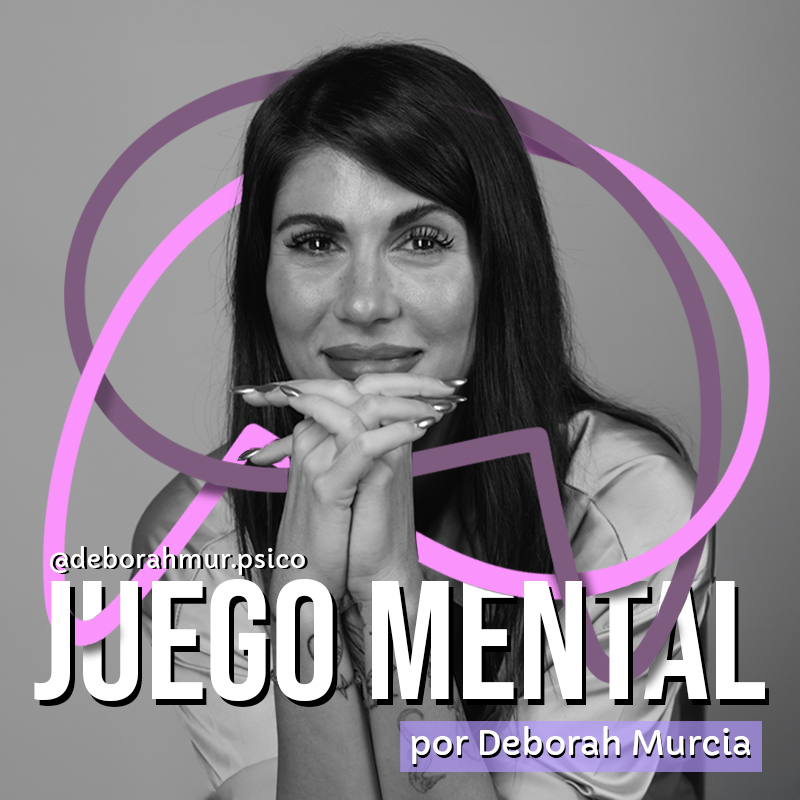 Juego Mental - Podcast de psicología por Deborah Murcia